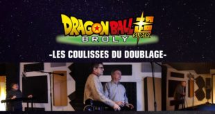 Dragon Ball Super BROLY : Dans les coulisses du doublage français